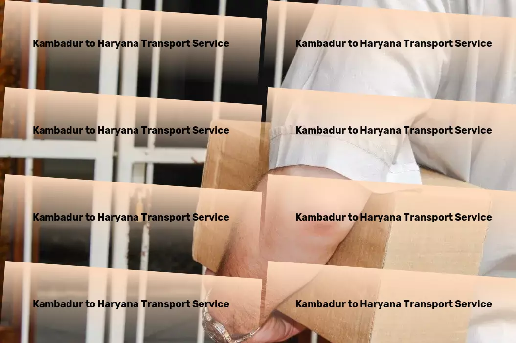 Kambadur to Haryana Transport Your passport to unforgettable journeys worldwide! - Local goods services