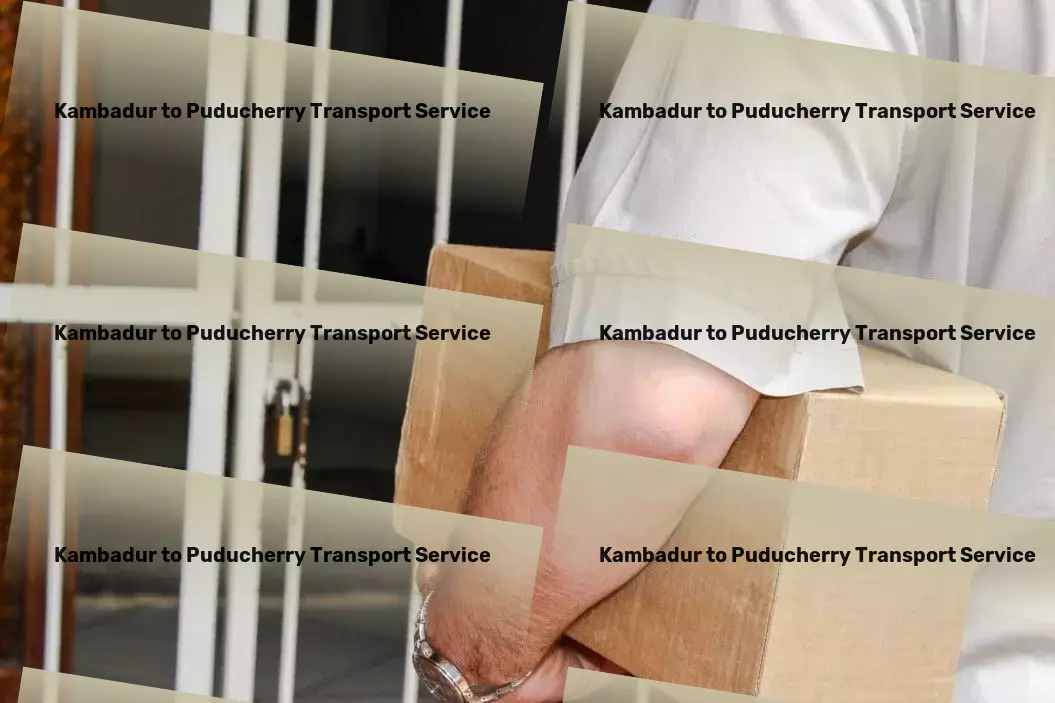 Kambadur to Puducherry Transport Next-level logistics excellence in India awaits! - Road-based shipping