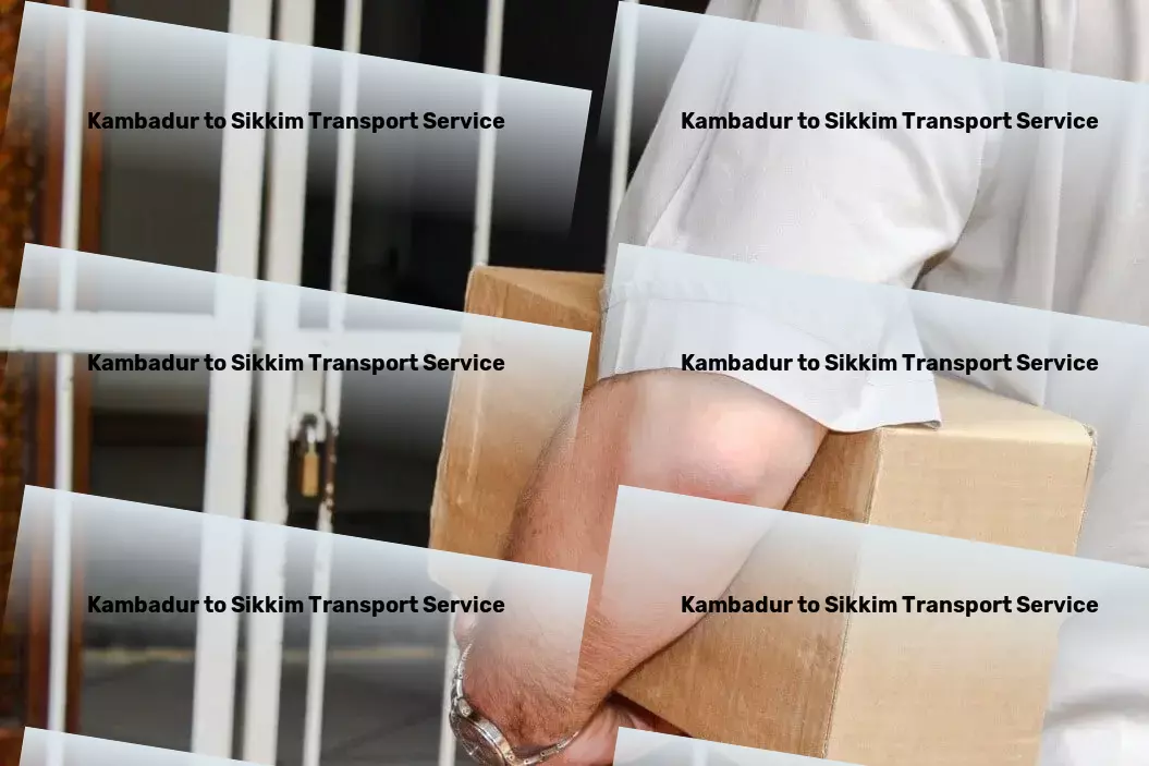 Kambadur to Sikkim Transport Quick delivery solutions