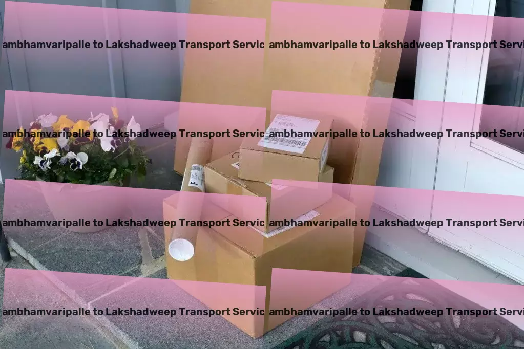 Kambhamvaripalle to Lakshadweep Transport Experience logistic excellence across India's landscapes! - Innovative shipping solutions