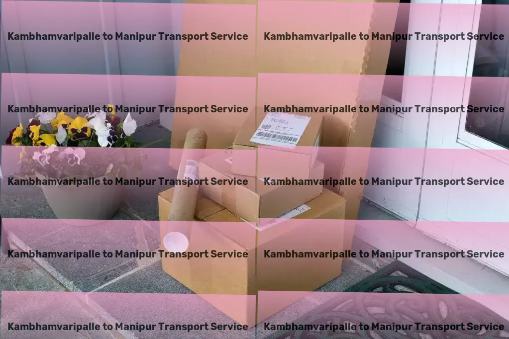 Kambhamvaripalle to Manipur Transport Efficient package moving