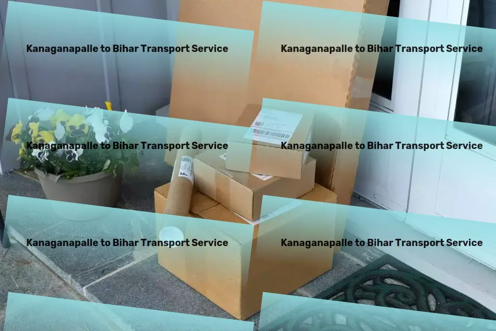 Kanaganapalle to Bihar Transport Our commitment: timely delivery, every time! - Nationwide delivery network