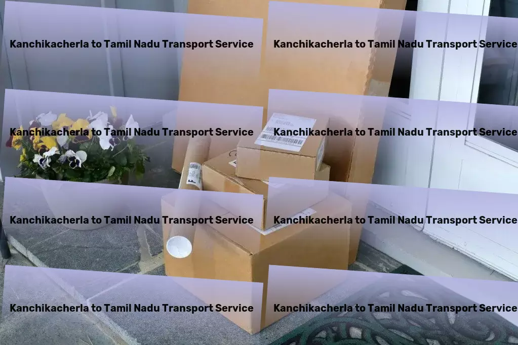 Kanchikacherla to Tamil Nadu Transport Your go-to guide for unforgettable global escapades! - Advanced goods delivery