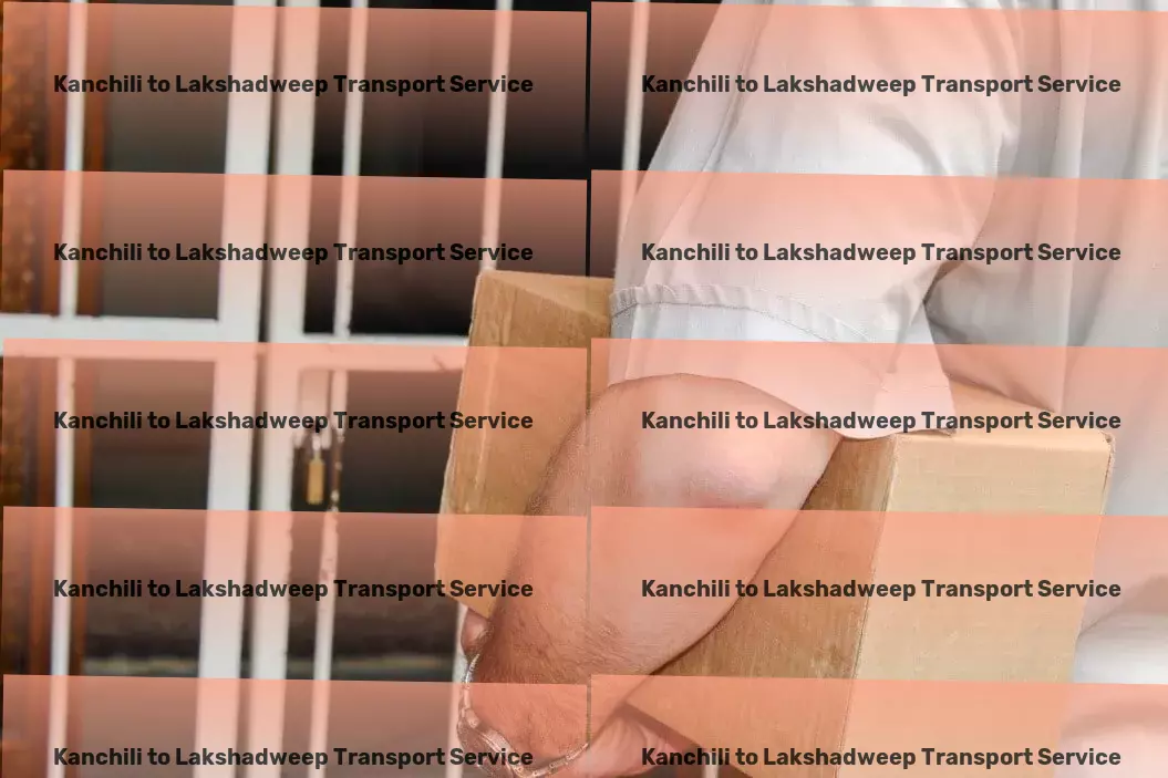 Kanchili to Lakshadweep Transport Fast, reliable, and ready to deliver anywhere in India! - Specialized package logistics