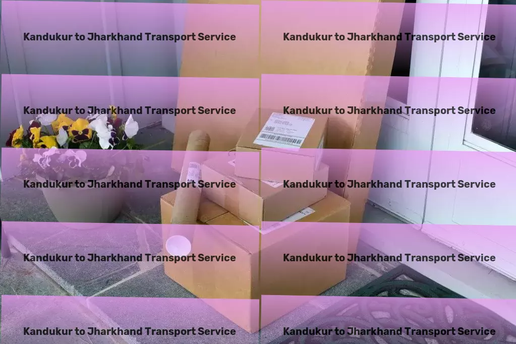 Kandukur to Jharkhand Transport The epitome of efficiency and reliability in logistics! - Nationwide transport networks