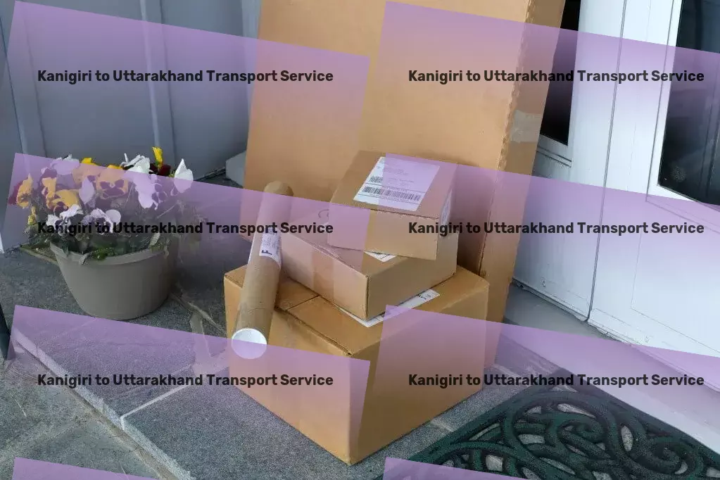 Kanigiri to Uttarakhand Transport Dedicated to enhancing your transport and logistics in India! - Full-scale package delivery