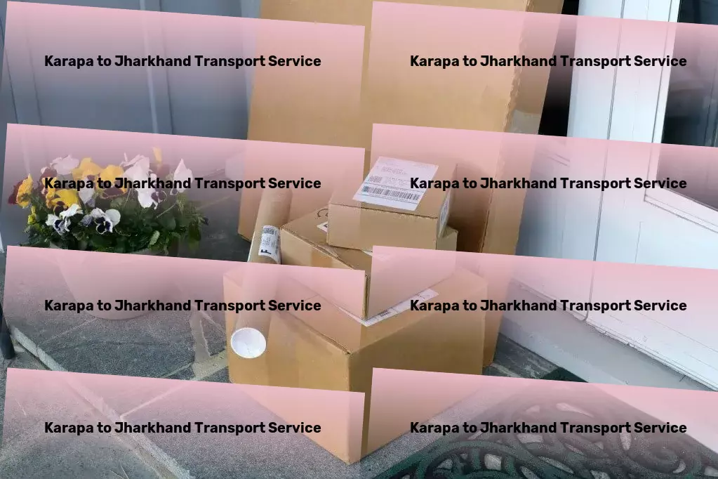 Karapa to Jharkhand Transport Customized goods shipment