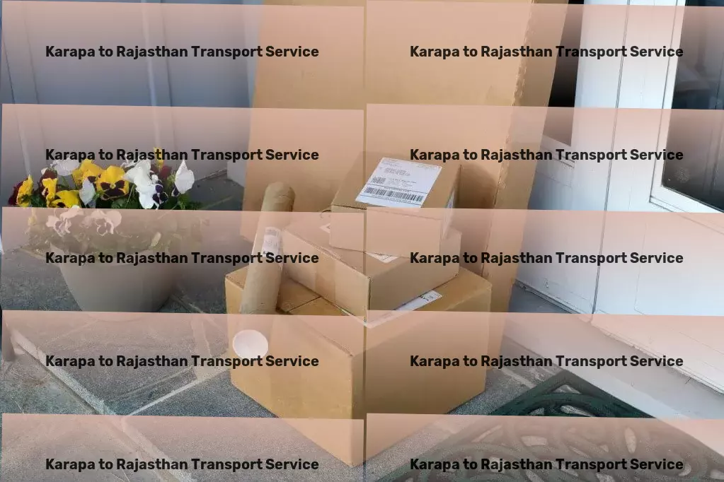 Karapa to Rajasthan Transport Relocation transport operations