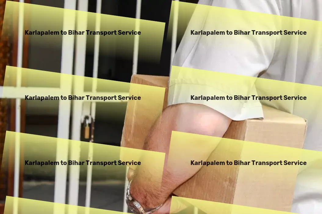 Karlapalem to Bihar Transport Quick delivery solutions