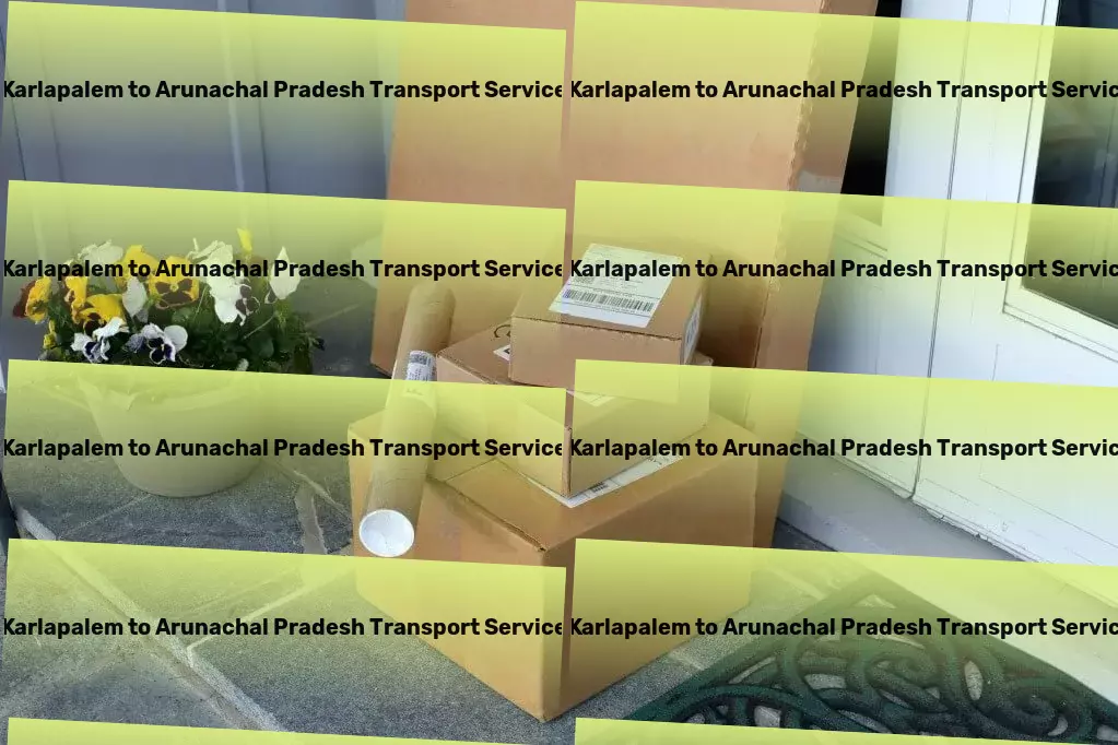 Karlapalem to Arunachal Pradesh Transport National logistics solutions