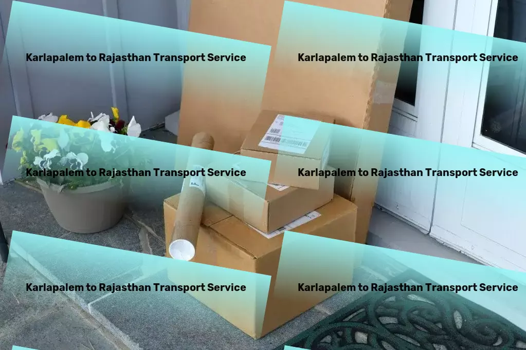 Karlapalem to Rajasthan Transport Seamless, efficient, unparalleled - our promise in transportation! - Trucking service solutions