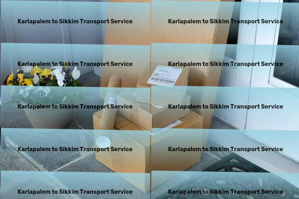 Karlapalem to Sikkim Transport Multi-regional freight forwarding