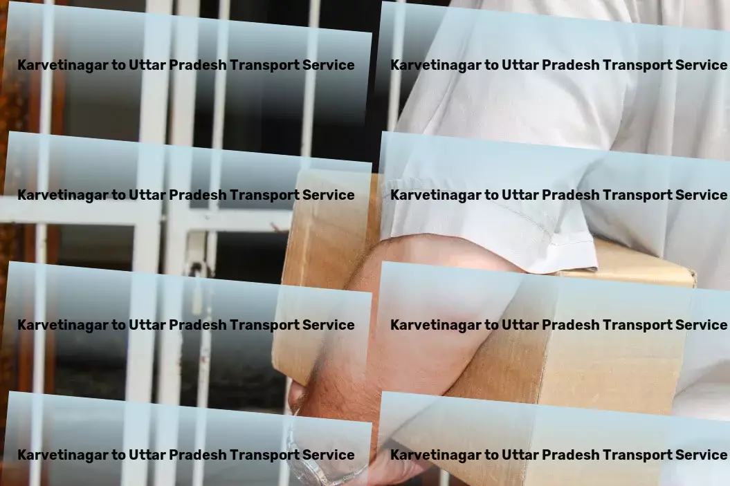 Karvetinagar to Uttar Pradesh Transport Game-changing transport services for dynamic Indian markets. - Nationwide packers and movers