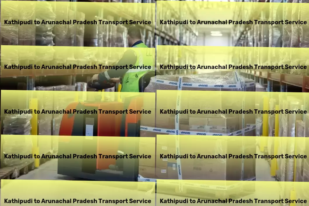 Kathipudi to Arunachal Pradesh Transport Where technology meets logistics - for smoother shipments! - Specialized freight logistics