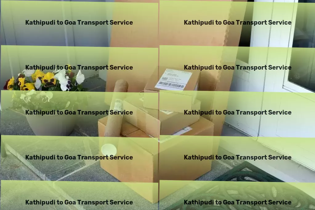 Kathipudi to Goa Transport Secure transport operations