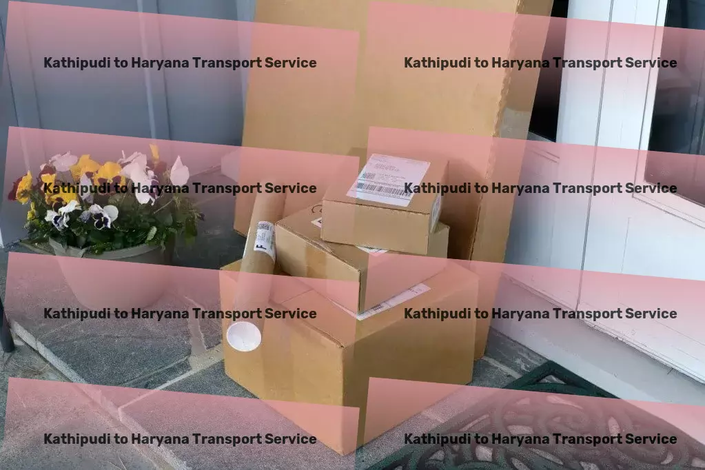 Kathipudi to Haryana Transport Elevating standards in logistics services. - High-capacity logistics services