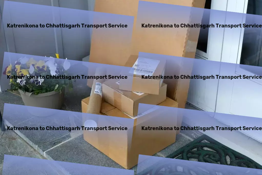 Katrenikona to Chhattisgarh Transport Elevating standards in logistics services. - Heavy cargo movers